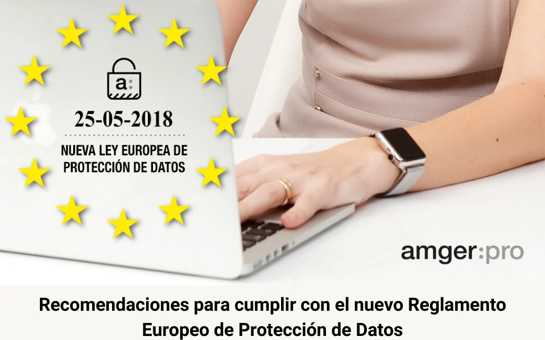 Recomendaciones para cumplir con el nuevo Reglamento Europeo de Protección de Datos