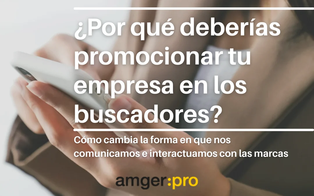 amgerpro_post_Por qué deberías promocionar tu empresa en los buscadores