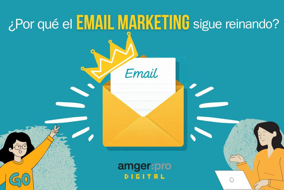 ¿Por qué el Email Marketing sigue siendo el “Rey” en 2023?