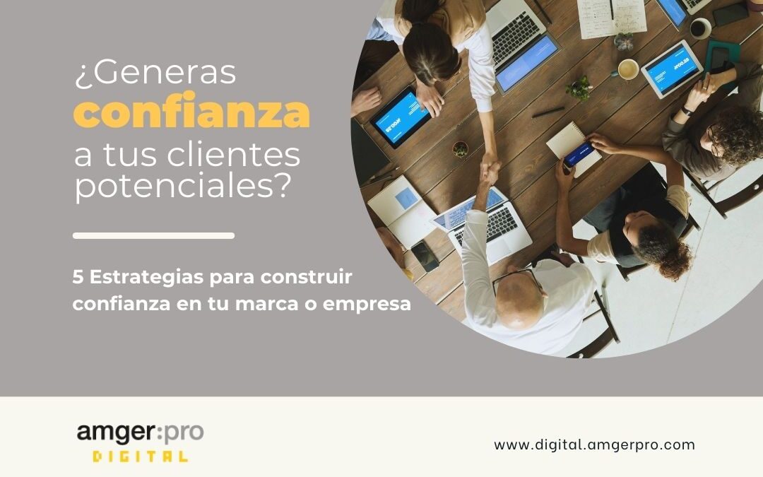 ¿Generas confianza a tus clientes potenciales?