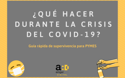 Qué hacer durante la crisis del COVID-19 – Guía rápida de supervivencia para PYMES