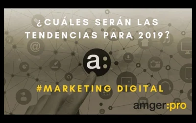 ¿Cuáles son las tendencias en Marketing Digital para 2019?