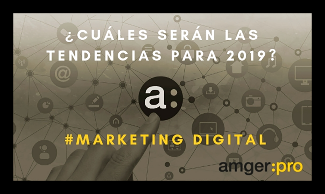 ¿Cuáles son las tendencias en Marketing Digital para 2019?