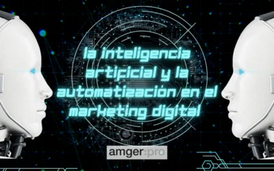 Cómo la Inteligencia Artificial y la Automatización están transformando el Marketing Digital